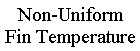 Uses one-D fin mode to approximate effects of temperature variation in the fins